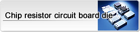 Chip resistor circuit board die